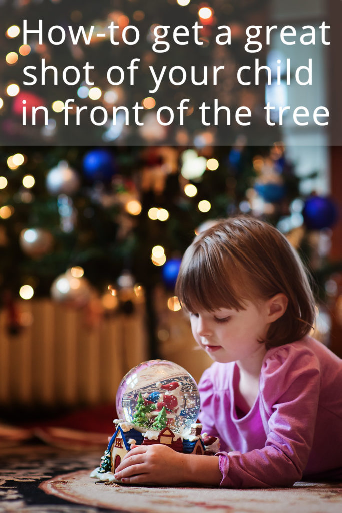 How to get a great shot of your child by the Christmas Tree