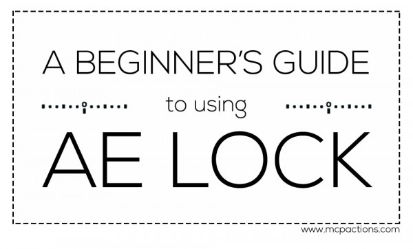 ae-lock-600x362 A Beginner's Guide to Using AE Lock Guest Bloggers Photography Tips Photoshop Tips  