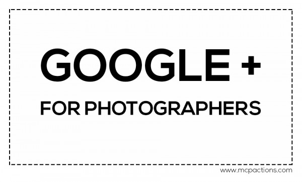 google-600x362 Breve introducción a Google+ para fotógrafos Bloggers invitados