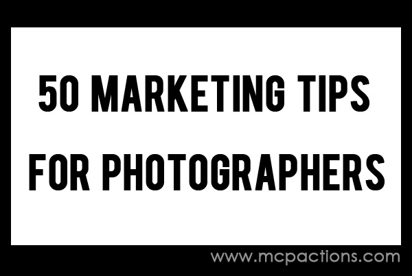 marketing 50 Marketing Tips for Photographers Business Tips Photography Tips  