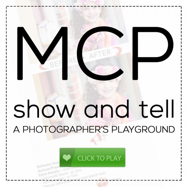 mcp-show-and-tell-graphic2-600x600 SHOW AND TELL: A PLAYGROUND FOR PHOTOGRAPHERS Lightroom Presets MCP Actions Projects  