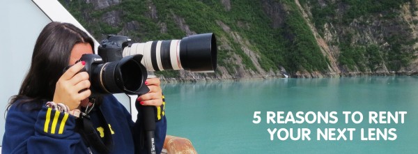 rent-600x221 5 Reasons Why You Should Rent Your Next Lens Business Tips MCP Thoughts  