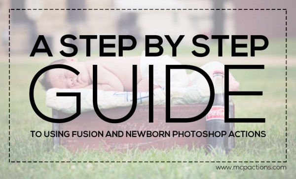 stepbystep-600x362 A Step by Step Guide to Using Fusion and Newborn Photoshop Actions Blueprints Photoshop Actions Photoshop Tips  