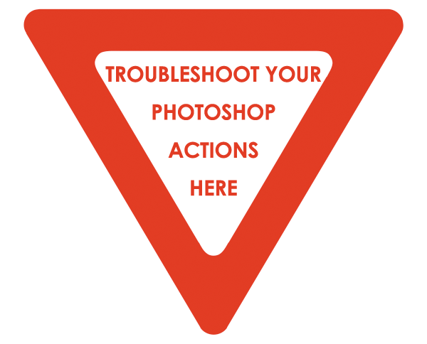 troubleshoot Photoshop Actions: 16 Ways to Troubleshoot Problematic Actions Photoshop Actions  