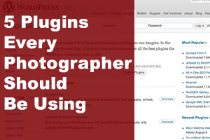 wordpress-plugins 5 Plugins Every Photographer Should Be Using Business Tips Guest Bloggers  